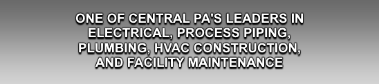 One of central PA's leaders in electrical, hvac contracting, plumbing, industrial process piping, renewable energy systems, and CNG fueling systems.
